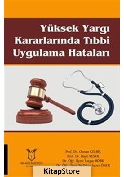 Yüksek Yargı Kararlarında Tıbbi Uygulama Hataları - Osman Celbiş -  Hayri Keser - Akademisyen Kitabevi
