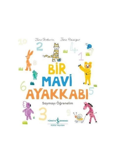 Bir Mavi Ayakkabı - Saymayı Öğrenelim - Jane Godwin - İş Bankası Kültür Yayınları