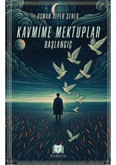 Kavmime Mektuplar Başlangıç / Osman Alper Şener