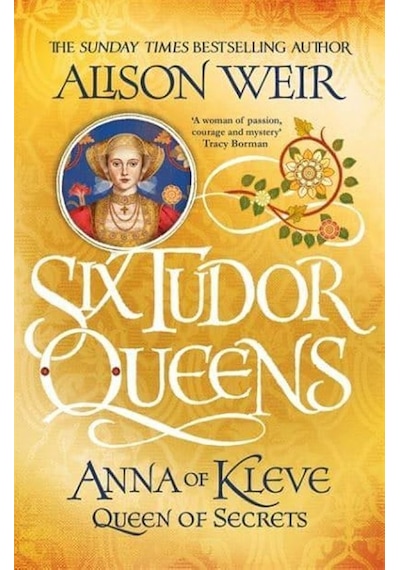 Anna of Kleve Queen of Secrets - The Six Tudor Queens Series 9781472227768