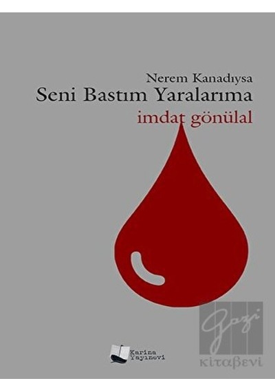 Nerem Kanadıysa Seni Bastım Yaralarıma - İmdat Gönülal - Karina Yayınevi