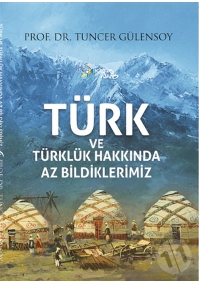 Türk Ve Türklük Hakkında Az Bildiklerimiz