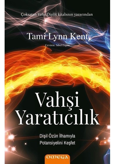 Vahşi Yaratıcılık / Tami Lynn Kent