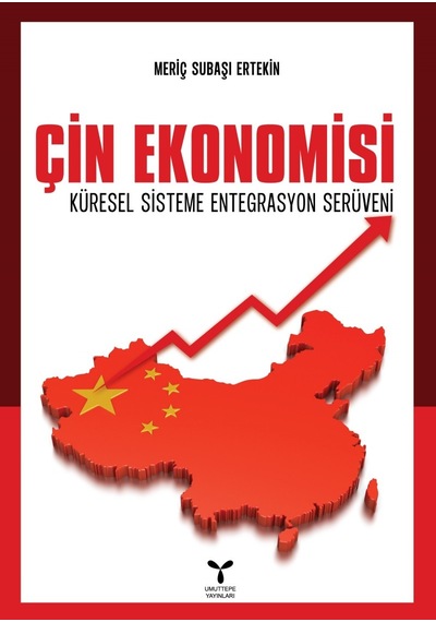 Çin Ekonomisi-Küresel Sisteme Entegrasyon Serüveni - Meriç Subaşı Ertekin - Umuttepe