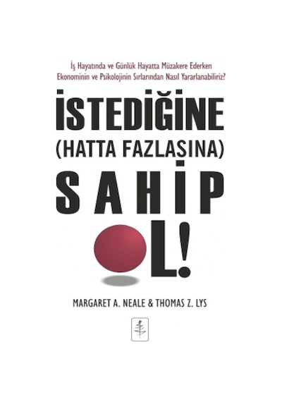 İstediğine (Hatta Daha Fazlasına) Sahip Ol! - Margaret A. Neale -  Thomas Z. Lys - Nobel Yaşam