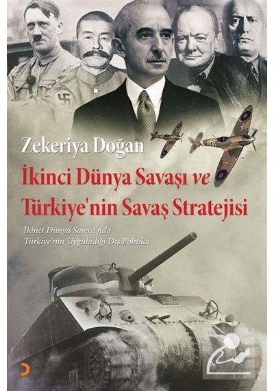 İkinci Dünya Savaşı ve Türkiye'nin Savaş Stratejisi - Zekeriya Doğan - Cinius