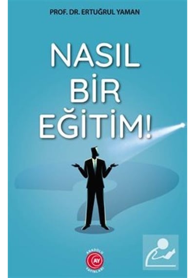 Nasıl Bir Eğitim! - Ertuğrul Yaman - Anadolu Ay Yayınları