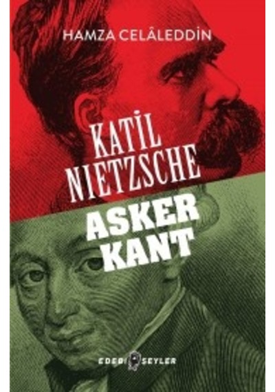 Katil Nietzsche-Asker Kant - Hamza Celaleddin - Edebi Şeyler
