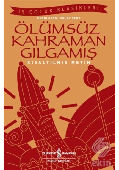 Ölümsüz Kahraman Gılgamış (kısaltılmış Metin)/kolektif