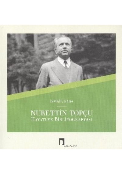 Nurettin Topçu Hayatı Ve Bibliyografyası Ismail Kara