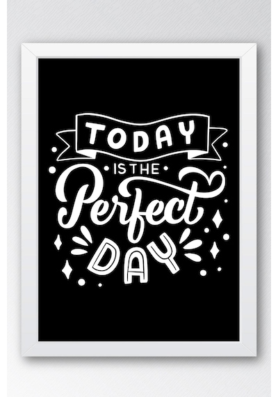 Today Is The Perfect Day Çerçeveli Tablo - Bugün Mükemmel Bir Gün Motivasyon Poster Tablo