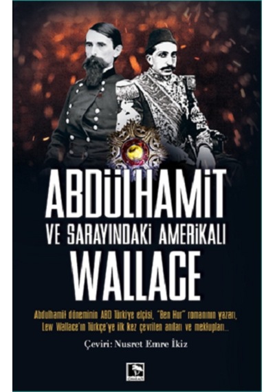 Abdülhamit ve Sarayındaki Amerikalı Wallace - Lew Wallace - Çınaraltı Yayınları