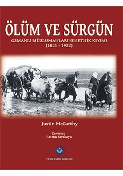 Ölüm ve Sürgün Osmanlı Müslümanlarının Etnik Kıyımı (1821 - 19...