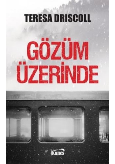 Gözüm Üzerinde - Teresa Driscoll - Kanes Yayınları