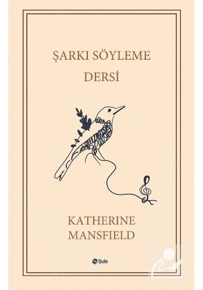 Şarkı Söyleme Dersi - Katherine Mansfield - Şule Yayınları