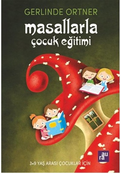 Masallarla Çocuk Eğitimi - Gerlinde Ortner - Aura
