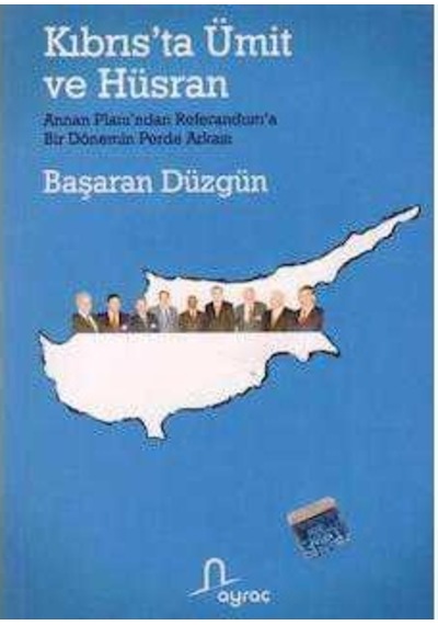 Kıbrıs'ta Ümit Ve Hüsran Annan Planı'ndan Referandum'a Bir Dönemin Perde Arkası