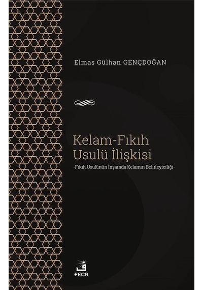Kelam - Fıkıh Usulü İlişkisi - Elmas Gülhan Gençdoğan - Fecr Yayınları