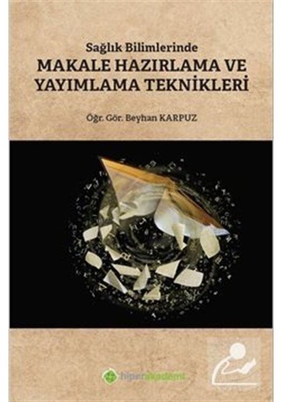 Sağlık Bilimlerinde Makale Hazırlama ve Yayımlama Teknikleri - Beyhan Karpuz - Hiperlink