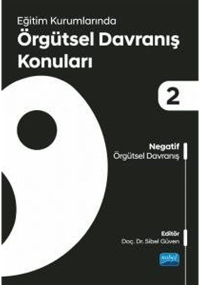 Eğitim Kurumlarında Örgütsel Davranış Konuları 2  -  Negatif Örgütsel Davranış -  Nobel Akademik Yayıncılık