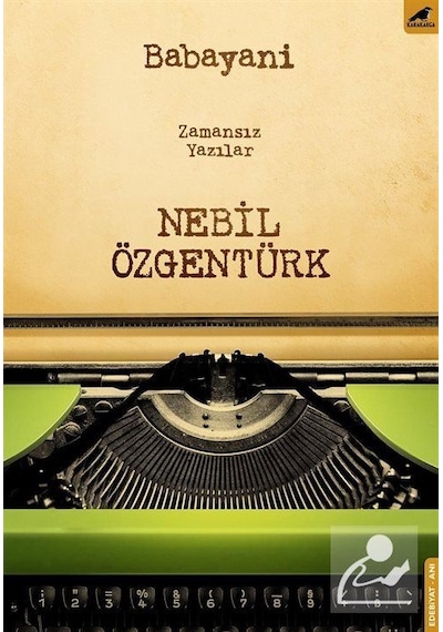 Babayani-Zamansız Yazılar - Nebil Özgentürk - Karakarga
