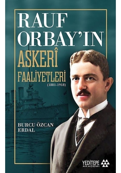 Rauf Orbay'ın Askeri Faaliyetleri / Burcu Özcan Erdal