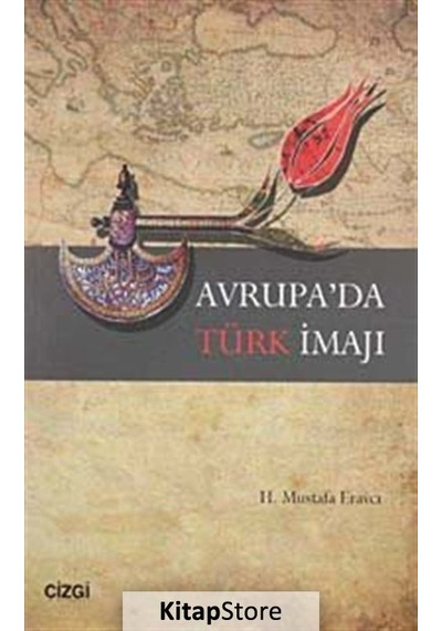 Avrupa'da Türk İmajı - Mustafa Eravcı - Çizgi Kitabevi