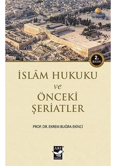 İslam Hukuku ve Önceki Şeriatler  - Ekrem Buğra Ekinci  - Arı Sanat Yayınevi
