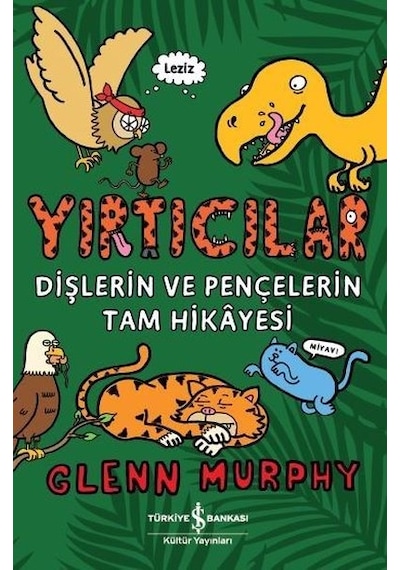 Yırtıcılar-Dişlerin ve Pençelerin Tam Hikayesi - Glenn Murphy - İş Bankası Kültür Yayınları
