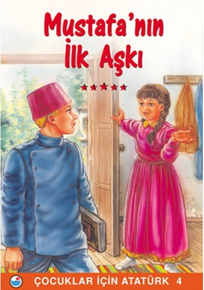 Mustafa'nın İlk Aşkı - Çocuklar İçin Atatürk- Engin