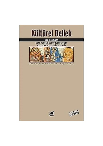Kültürel Bellek: Eski Yüksek Kültürlerde Yazı, Hatırlama Ve Politik Kimlik