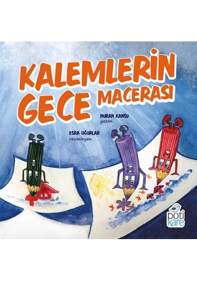 Kalemlerin Gece Macerası - Nuran Kansu - Pötikare Yayınları