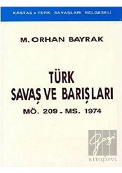 Türk Savaş ve Barışları MÖ. 209 -  MS. 1974 -  Kastaş Yayınları