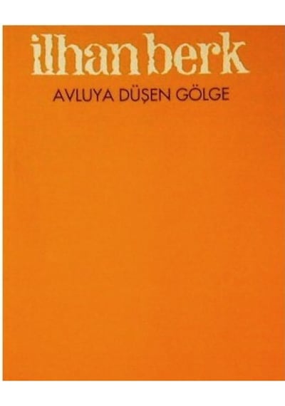 Avluya Düşen Gölge - İlhan Berk