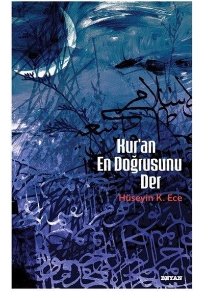 Kur'an En Doğrusunu Der / Hüseyin K. Ece