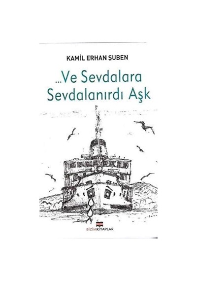 Ve Sevdalara Sevdalanırdı Aşk - Kamil Erhan Şuben 1.baskı