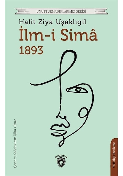 İlm-i Sima 1893 - Unutturmadıklarımız Serisi - Halid Ziya Uşaklıgil - Dorlion Yayınevi