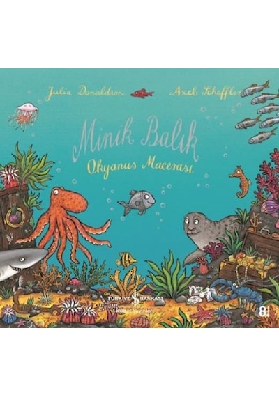 Minik Balık-Okyanus Macerası - Julia Donaldson - İş Bankası Kültür Yayınları