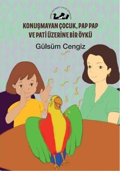Konuşmayan Çocuk Pap Pap ve Pati Üzerine Bir Öykü - Gülsüm Cengiz - Öteki Yayınevi