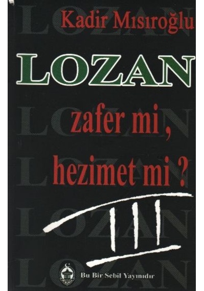 Lozan Zafer mi Hezimet mi? - 3 - Kadir Mısıroğlu - Sebil
