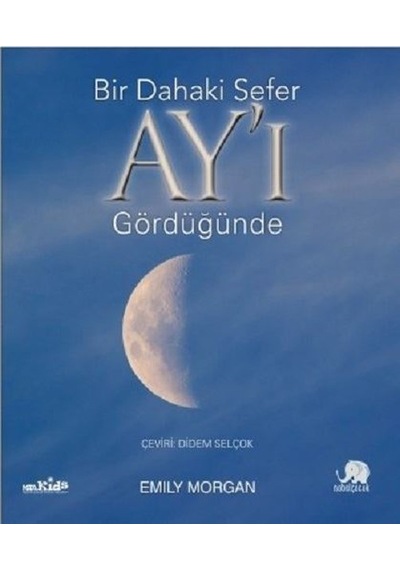 Bir Dahaki Sefer Ay'ı Gördüğünde - Emily Morgan - Nobel Çocuk