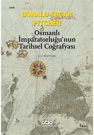 Osmanlı İmparatorluğu'nun Tarihsel Coğrafyası - Donald Edgar Pitcher - Yapı Kredi Yayınları