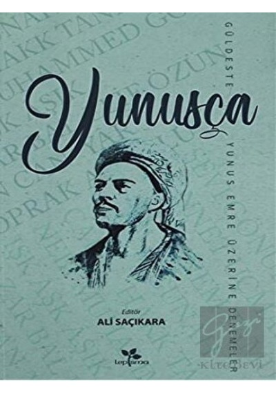 Lepisma Sakkarina Yayınları - Yunusça Güldeste (Yunus Emre Üzerine Denemeler)