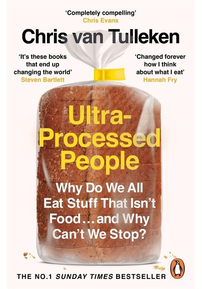 Ultra-processed People Why Do We All Eat Stuff That Isn't Food...