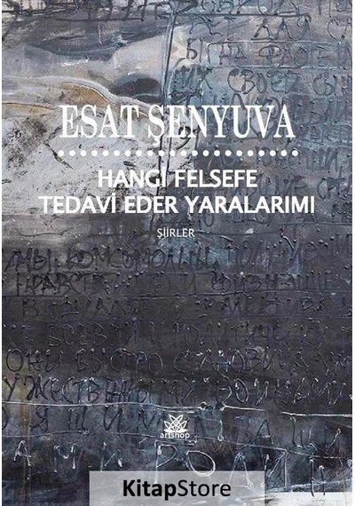 Hangi Felsefe Tedavi Eder Yaralarımı - Esat Şenyuva - Artshop Yayıncılık