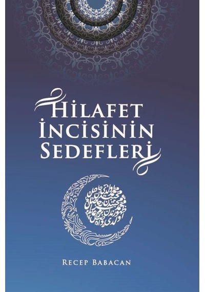 Hilafet İncisinin Sedefleri - Recep Babacan - Kitap Dostu