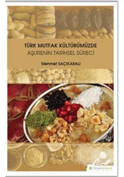 Türk Mutfak Kültürümüzde Aşurenin Tarihsel Süreci - Mehmet Saçıkaralı - Hiperlink