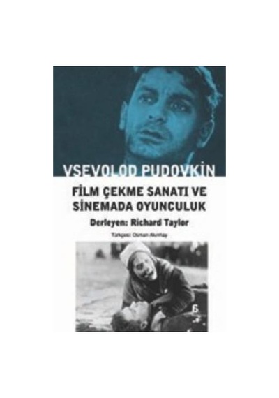 Film Çekme Sanatı ve Sinemada Oyunculuk - Vsevolod İ. Pudovkin - Agora Kitaplığı