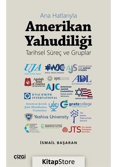 Ana Hatlarıyla Amerikan Yahudiliği - Tarihsel Süreç ve Gruplar - İsmail Başaran - Çizgi Kitabevi