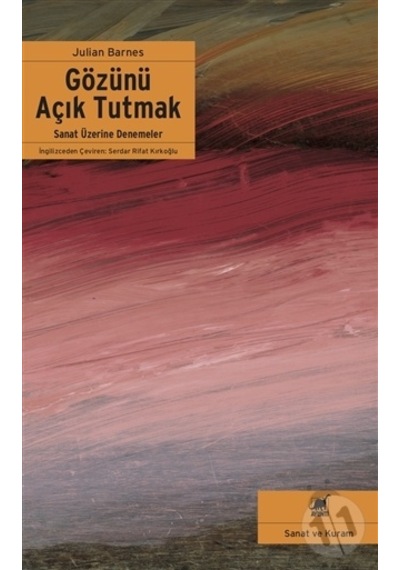 Gözünü Açık Tutmak / Julian Barnes